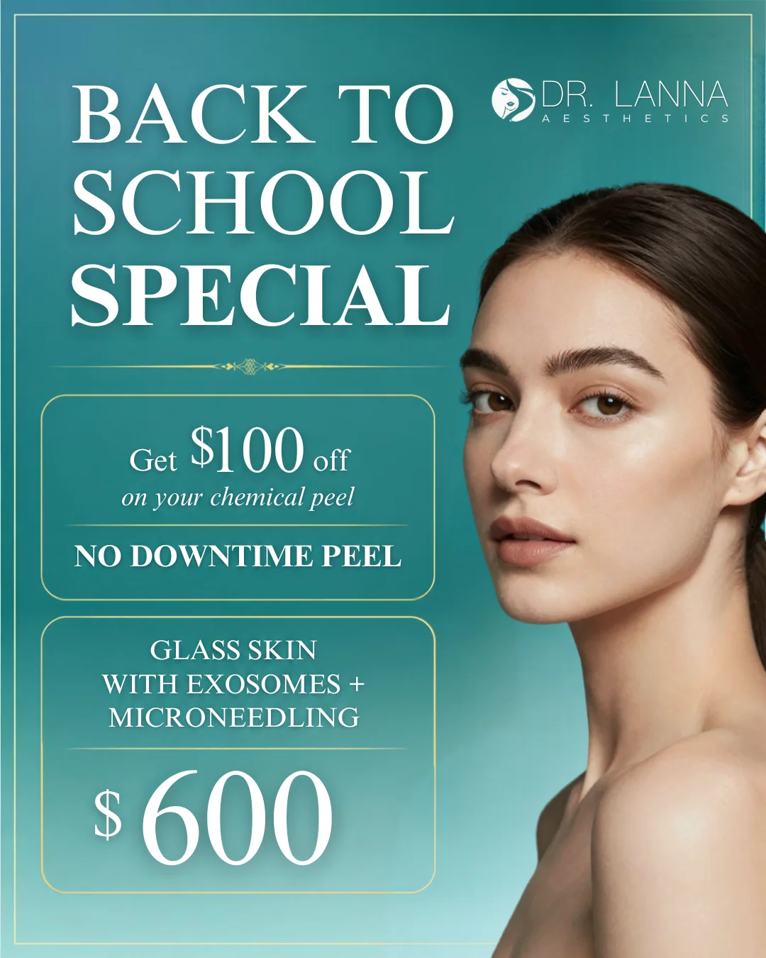 Dr. Lanna Aesthetics Back to School Special flyer offering $100 off a no downtime chemical peel and $600 glass skin with exosomes and microneedling